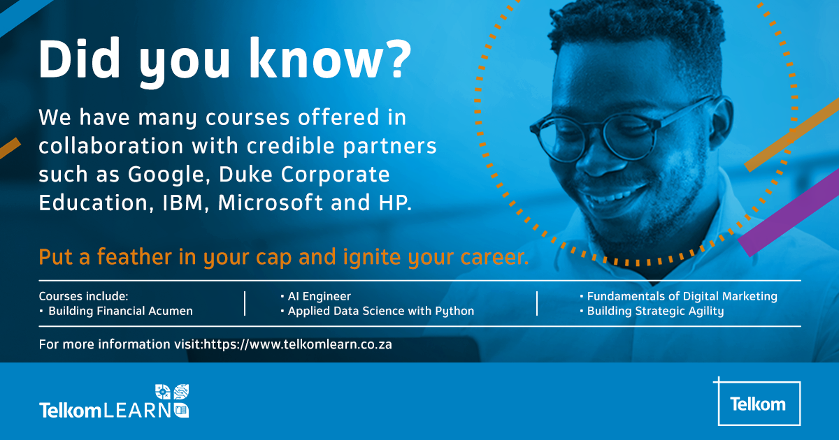 Telkom Learn Advert: Did you know? We have many courses offered in collaboration with credible partners such as Google, Duke Corporate
                        Education, IBM, Microsoft and HP. For more information visit:https://www.telkomlearn.co.za